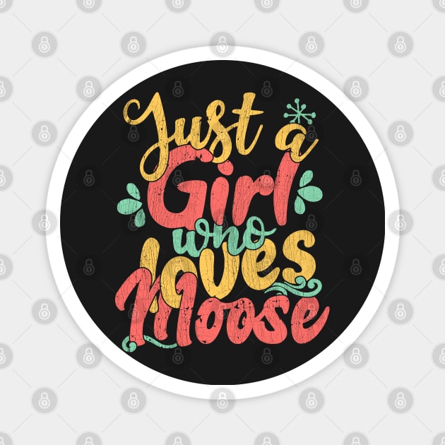 Just A Girl Who Loves Moose Gift product Magnet by theodoros20